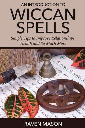 An Introduction to Wiccan Spells de Raven Mason