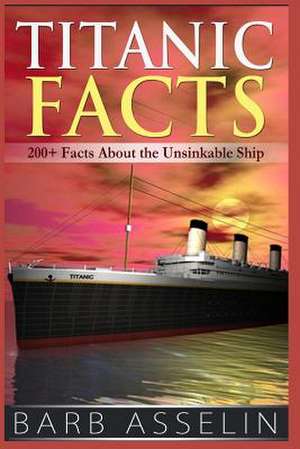 Titanic Facts de Barb Asselin