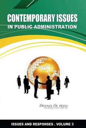 Contemporary Issues in Public Administration de Dennis De Peiza