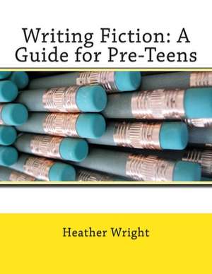 Writing Fiction de Heather E. Wright