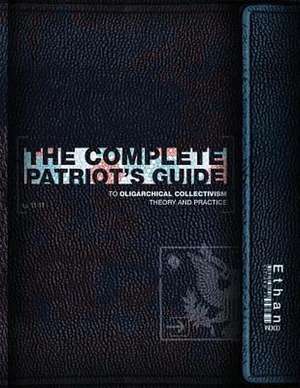 The Complete Patriot's Guide to Oligarchical Collectivism de Ethan Indigo Smith