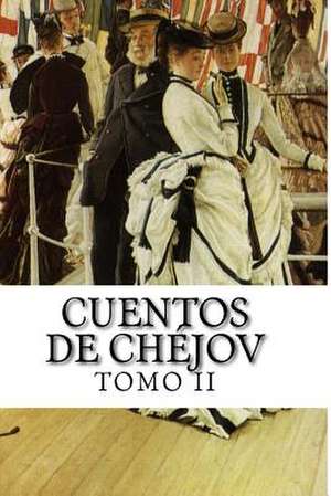 Cuentos de Chejov, Tomo II de Anton Chejov