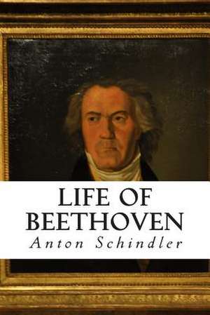 Life of Beethoven de Schindler, Anton