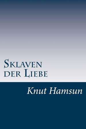 Sklaven Der Liebe de Knut Hamsun