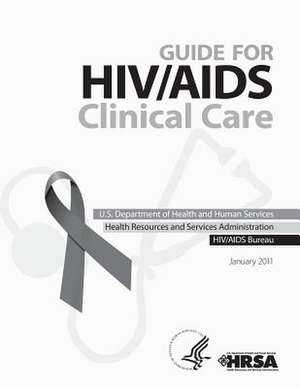 Guide for HIV/AIDS Clinical Care de U. S. Department of H. And Human Services