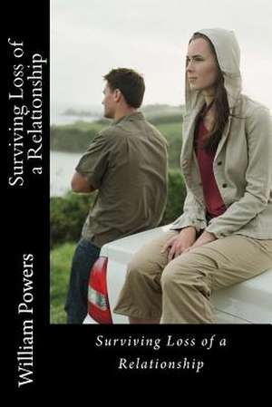 Surviving Loss of a Relationship de Will Powers