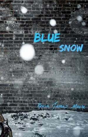 Blue Snow de Kevin James Moore