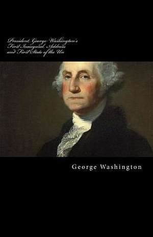 President George Washington's First Inaugural Address and First State of the Un de George Washington