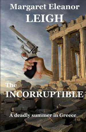 The Incorruptible de Margaret Eleanor Leigh