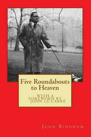 Five Roundabouts to Heaven de John Bingham