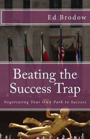 Beating the Success Trap de Ed Brodow