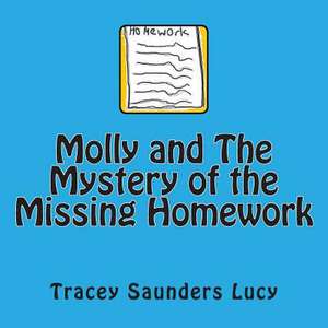 Molly and the Mystery of the Missing Homework de Tracey Saunders Lucy