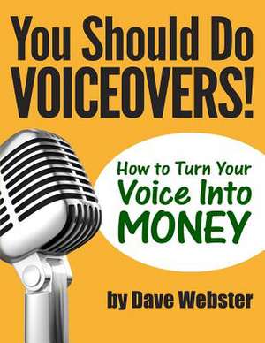 You Should Do Voiceovers! de Dave Webster