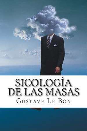 Sicologia de Las Masas de Gustave Le Bon