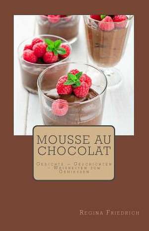 Mousse Au Chocolat de Regina Friedrich