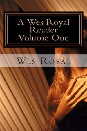 A Wes Royal Reader - Volume One de Stephen Glover