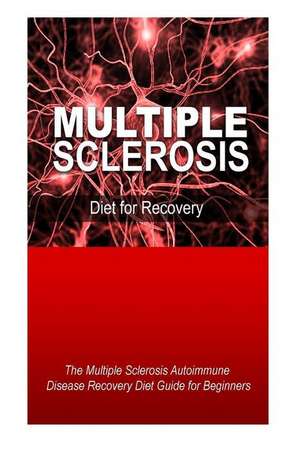 Multiple Sclerosis - Diet for Recovery de Natural Cure Press