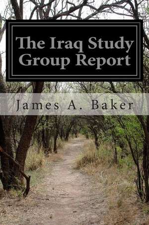 The Iraq Study Group Report de James A. Baker III