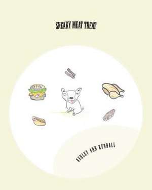 Sneaky Meat Treat de Ashley a. Kendall