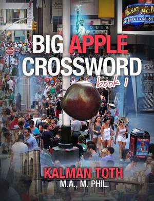 Big Apple Crossword Book 1 de Kalman Toth M. a. M. Phil