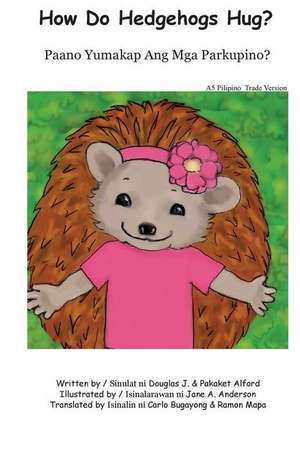 How Do Hedgehogs Hug? Pilipino Trade Version de Douglas J. Alford