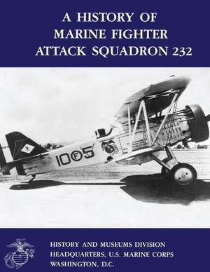 A History of Marine Fighter Attack Squadron 232 de Usmc Major William J. Sambito