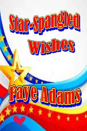 Star-Spangled Wishes de Faye Adams