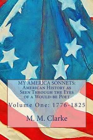 My America Sonnets de MR M. M. Clarke