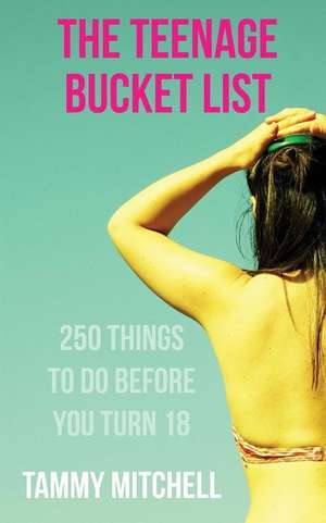 The Teenage Bucket List de Tammy Mitchell