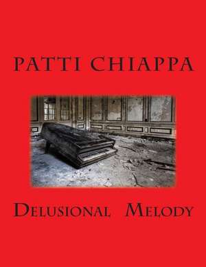 Delusional Melody de Patti Chiappa