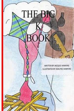 The Big K Book de Jacquie Lynne Hawkins