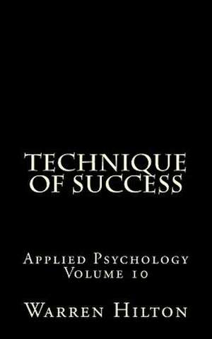 Technique of Success de Warren Hilton