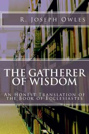 The Gatherer of Wisdom de R. Joseph Owles