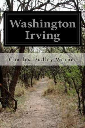 Washington Irving de Charles Dudley Warner