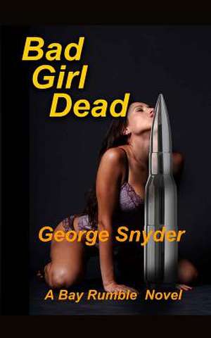 Bad Girl Dead de George Snyder