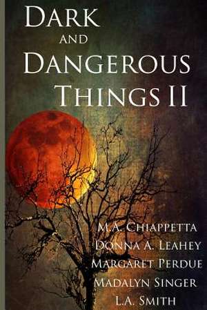 Dark and Dangerous Things II de Donna a. Leahey