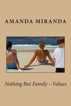 Nothing But Family Values de Amanda Miranda