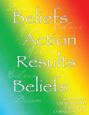 Beliefs, Action, Results, Beliefs Notebook 120 Numbered Pages for Cornell Notes de Spicy Journals