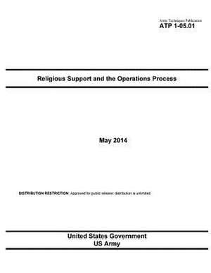 Army Techniques Publication Atp 1-05.01 Religious Support and the Operations Process May 2014 de United States Government Us Army