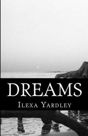 Dreams de Ilexa Yardley