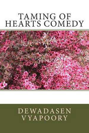 Taming of Hearts Comedy de Dewadasen Vyapoory