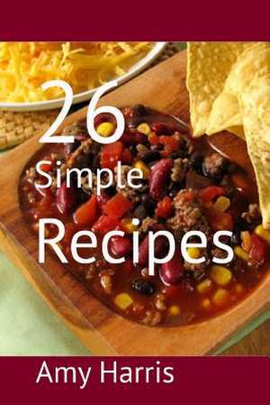 26 Simple Recipes de Amy Harris