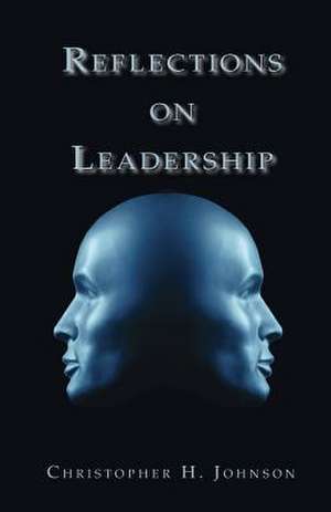 Reflections on Leadership de Christopher H. Johnson