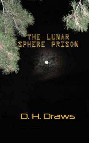 The Lunar Sphere Prison de D. H. Draws