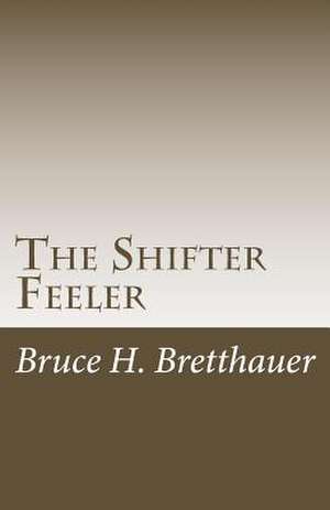 The Shifter Feeler de Bruce H. Bretthauer