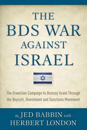 The Bds War Against Israel de Jed Babbin