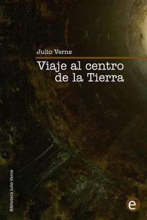 Viaje Al Centro de La Tierra de Julio Verne