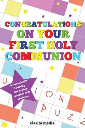 Congratulations on Your First Holy Communion de Clarity Media