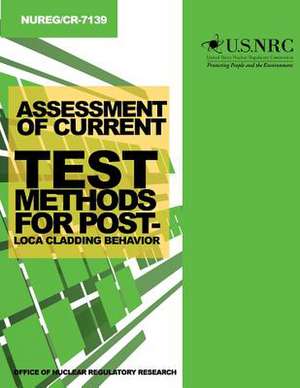 Assessment of Current Test Methods for Post-Loca Cladding Behavior de U. S. Nuclear Regulatory Commission