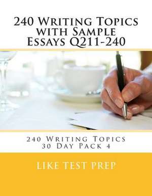 240 Writing Topics with Sample Essays Q211-240 de Prep, Like Test